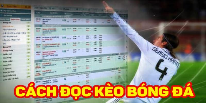 Hướng dẫn cách đọc kèo bóng đá trên mạng chi tiết